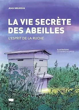 La Vie secrète des abeilles: L'esprit de la ruche
de Jean Meurisse (Auteur), Catherine Meurisse (Illustrations)